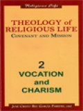 Theology Of Religious Life Covenant And Mission II: Vocation And Charism