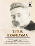 Titus Brandsma: Godsbegrip - Pengertian Tentang Allah; Mystiek - Mistik; De Bloem In De Zon - Bunga Disinari Matahari; Vrede En Vredelievendheid - Damai Dan Perdamaian / Edison R.L. Tinambunan (Editor)