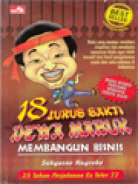 18 Jurus Sakti Dewa Mabuk Membangun Bisnis - Buku Yang Mampu Memberi Inspirasi Dan Membuka Wawasan Anda Agar Lebih Inovatif Dari Hasil Pengalaman Nyata Dan Satu-Satunya Di Indonesia