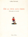 De La Tête Aux Pieds: Philosophie Du Football