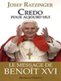 Credo Pour Aujourd'Hui - Le Message De Benoît XVI