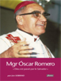 Mgr Óscar Romero « Dieu Est Passé Par Le Salvador »