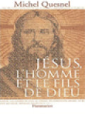 Jésus, L'homme Et Le Fils De Dieu