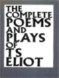 The Complete Poems And Plays Of T. S. Eliot