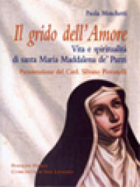 Il Grido Dell'Amore: Vita E Spiritualità Di Santa Maria Maddalena De'Pazzi