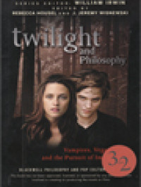 Twilight And Philosophy: Vampires, Vegetarians, And The Pursuit Of Immortality / Rebecca Housel, J. Jeremy Wisneski (Edited)