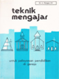 Teknik Mengajar: Untuk Pelayanan Pendidikan Di Gereja