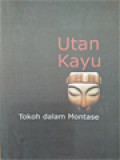 Utan Kayu: Tokoh Dalam Montase / Ahmad Sahal, Eko Endarmoko, Hasif Amini, Sitok Srengenge (Editor)