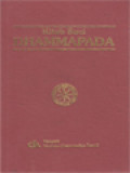 Kitab Suci Dhammapada: Kitab Suci Agama Buddha Sutta Pitaka, Khuddaka Nikāya, Dhammapada Gāthā