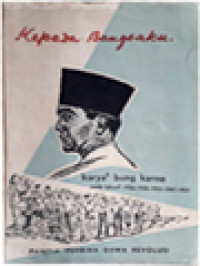 Kepada Bangsaku: Karya-Karya Bung Karno Pada Tahun-Tahun 1926-1930-1933-1947-1957 (Nasionalisme, Islamisme Dan Marxisme; Indonesia Menggugat; Mentjapai Indonesia Merdeka; Kepada Bangsaku; Konsepsi Presiden)