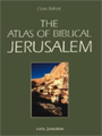 The Atlas Of Biblical Jerusalem