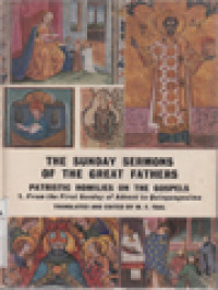 The Sunday Sermons Of The Great Fathers - Patristic Homilies On The Gospels 1: From The First Sunday Of Advent To Quinquagesima