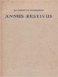 Image of Annus Festivus: Het Kerkelijk Jaar, Door Een Keuze Uit Oudchristelijke Latijnsche Schrijvers Toegelicht