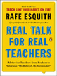 Image of Real Talk For Real Teachers: Advice For Teachers From Rookies To Veterans: 