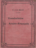 Vocabulaire Arabe-Français: A L'usage Des Étudiants