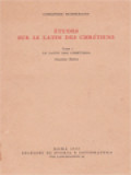 Études Sur Le Latin Des Chrétiens I: Le Latin Des Chrétiens