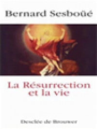 Image of La Résurrection Et La Vie: Petite Catéchèse Sur Les Choses De La Fin