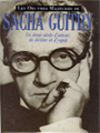 Image of Les Oeuvres Majeures De Sacha Guitry: Un Demi-Siècle D'amour, De Théâtre Et D'esprit.