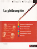 La Philosophie: Histoire De La Philosophie; Grands Philosophes; Écoles Et Courants; Notions Et Problèmes; Philosophie Et Culture; Méthode