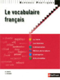 Le Vocabulaire Français: La Terre; Les Hommes; L'alimentation; Métiers De La Nature; L'entreprise; Arts Et Médias