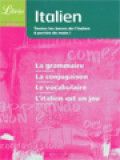 Italien: Toutes Les Bases De L'Italien à Portée De Main ! La Grammaire, La Conjugaison, Le Vocabulaire, L'italien Est Un Jeu