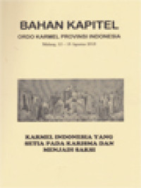 Bahan Kapitel Provinsi Ordo Karmel Indonesia, Malang, 12 - 18 Agustus 2018 (Karmel Indonesia Yang Setia Pada Karisma Dan Menjadi Saksi)