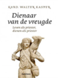 Image of Dienaar Van De Vreugde: Leven Als Priester, Dienen Als Priester