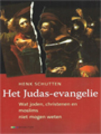 Het Judas-Evangelie: Wat Joden, Christenen En Moslims Niet Mogen Weten