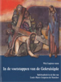 In De Voetstappen Van De Gekruisigde: Spiritualiteit In De Lijn Van Louis-Marie Grignion De Montfort