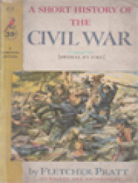 A Short History Of The Civil War: Ordeal By Fire