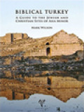 Biblical Turkey: A Guide To The Jewish And Christian Sites Of Asia Minor