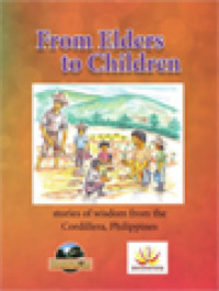 From Elders To Children: Stories Of Wisdom From The Cordillera, Philippines