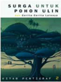 Image of Surga Untuk Pohon Ulin Dan Cerita-Cerita Lainnya