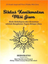 Image of Siklus Kenikmatan Misi Jiwa: Roda Kehidupan Dan Kematian Adalah Rangkaian Tugas Belajar Jiwa (27 Kisah Inspiratif Para Pelaku Misi Jiwa)