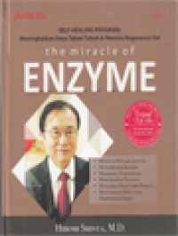 The Miracle Of Enzyme - Self-Healing Program: Meningkatkan Daya Tahan Tubuh & Memicu Regenerasi Sel