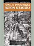 Rakyat, Pendidikan, Dan Ekonomi: Menuju Pendidikan Ekonomi Kerakyatan / Antonius Budisusila (Editor)