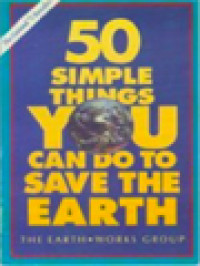 Image of 50 Simple Things You Can Do To Save The Earth: The Earth Works Group