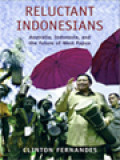 Reluctant Indonesians: Australia, Indonesia, And The Future Of West Papua