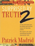 Surprised By Truth 2: Fifteen Men And Women Give The Biblical And Historical Reasons For Becoming Catholic / Patrick Madrid (Edited)