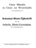 Onze Missiën In Oost-En West-Indië: Koloniaal Missie-Tijdschrift Van De Indische Missie-Vereeniging