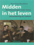 Midden In Het Leven: Beschouwingen Over Mens, Samensleving En Cultuur