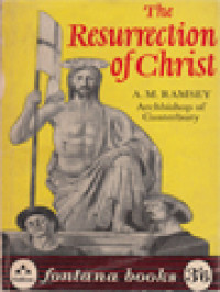 The Resurrection Of Christ: A Study Of The Event And Its Meaning For The Christian Faith