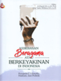 Kebebasan Beragama Atau Berkeyakinan Di Indonesia: Perspektif Filosofis, Hukum, Dan Politik / Al Khanif, Dina Tsalist Wildana (Editor)