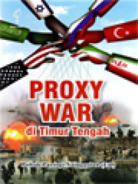 Proxy War Di Timur Tengah / Poltak Partogi Nainggolan (Editor)