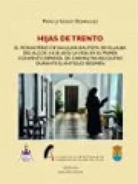 Image of HIJAS DE TRENTO - El Monasterio De San Juan Bautista De Villalba Del Alcor (1618-1810): La Vida En El Primer Convento Español De Carmelitas Recoletas Durante El Antiguo Régimen