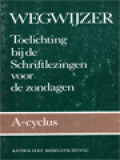 Wegwijzer: Toelichting Bij De Schriftlezingen Voor De Zondangen, A-cyclus