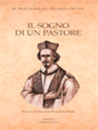 Il Sogno Di Un Pastore: Vita Del Servo Di Dio Don Benedetto Baldi Fondatore Del Carmelo Di Vetralla - 350° Anniversario Della Fondazione Del Monastero “Monte Carmelo” Di Vetralla