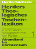 Herders Theologisches Taschenlexikon 1: Abendland Bis Christentum