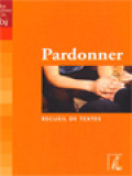 Pardonner, Est-Ce Possible?: Recueil De Textes