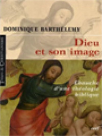 Dieu Et Son Image: Ébauche D'une Théologie Biblique